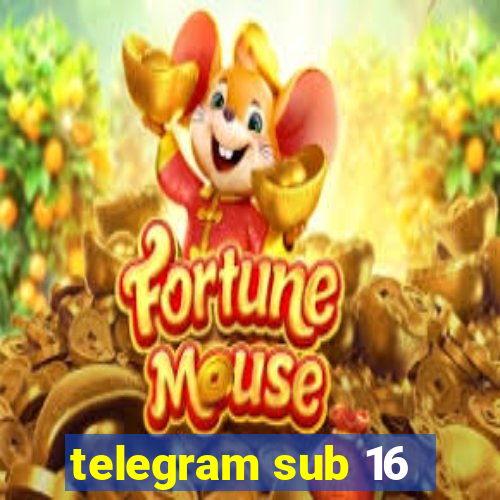 telegram sub 16